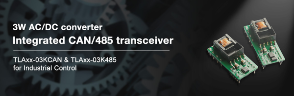 Mornsun’s 3W AC/DC converter integrated CAN/485 transceiver TLAxx-03KCAN & TLAxx-03K485 for Industrial Control