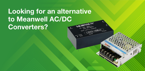 Looking for an alternative to Meanwell AC/DC Converters?
